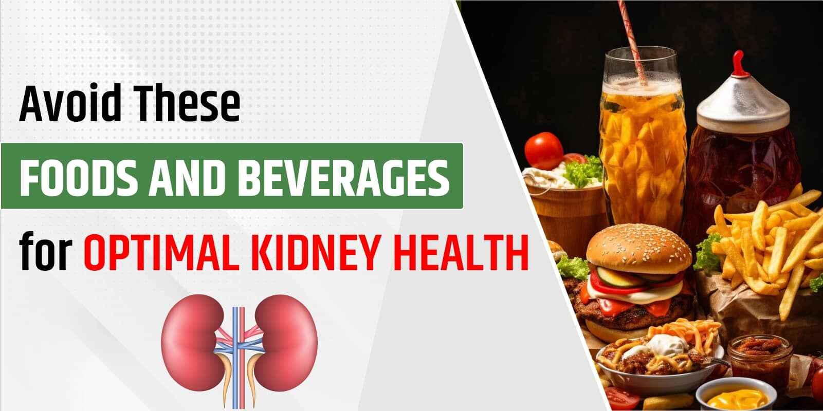 Avoid These Foods and Beverages for Optimal Kidney Health